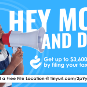 Hey Mom and Dad Get up to $3,600 by filing your taxes